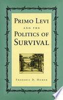 Primo Levi and the politics of survival / Frederic D. Homer.