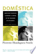 Doméstica : immigrant workers cleaning and caring in the shadows of affluence / Pierrette Hondagneu-Sotelo ; with a new preface.