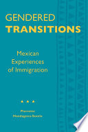 Gendered transitions : Mexican experiences of immigration /