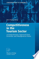 Competitiveness in the tourism sector : a comprehensive approach from economic and management points /