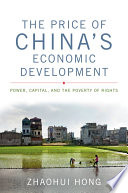 The price of China's economic development : power, capital, and the poverty of rights / Zhaohui Hong.