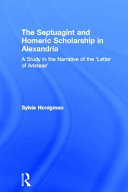 The Septuagint and Homeric scholarship in Alexandria : a study in the narrative of the Letter of Aristeas /