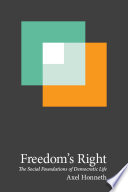 Freedom's right : the social foundations of democratic life / Axel Honneth ; translated by Joseph Ganahl.