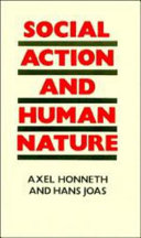 Social action and human nature / Axel Honneth and Hans Joas ; translated by Raymond Meyer.