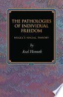 The pathologies of individual freedom : Hegel's social theory /