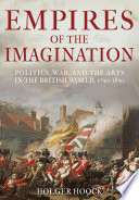 Empires of the imagination : politics, war, and the arts in the British world, 1750-1850 /