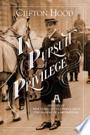 In pursuit of privilege : a history of New York City's upper class & the making of a metropolis /