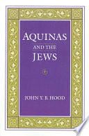 Aquinas and the Jews John Y.B. Hood.