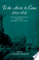 To the Arctic by canoe, 1819-1821 : the journal and paintings of Robert Hood, midshipman with Franklin /