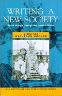 Writing a new society : social change through the novel in Malay / Virginia Matheson Hooker.
