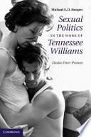 Sexual politics in the work of Tennessee Williams : desire over protest /