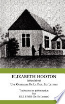Elizabeth Hooton (1600/1672) : une guerriere de la paix : ses lettres /