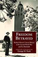 Freedom betrayed : Herbert Hoover's secret history of the Second World War and its aftermath / edited with an introduction by George H. Nash.