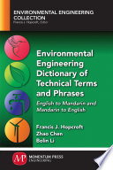 Environmental engineering dictionary of technical terms and phrases : English to Mandarin and Mandarin to English /