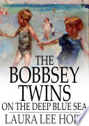 The Bobbsey Twins on the deep blue sea / Laura Lee Hope.