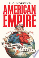 American empire : a global history / A.G. Hopkins.