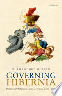 Governing Hibernia : British politicians and Ireland 1800-1921 /