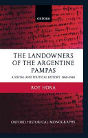 The landowners of the Argentine Pampas : a social and political history, 1860-1945 /
