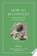 How to be content : an ancient poet's guide for an age of excess / Horace ; selected, translated and introduced by Stephen Harrison.