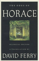 The odes of Horace / a translation by David Ferry.
