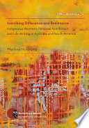 Inscribing difference and resistance : indigenous women's personal non-fiction and life writing in Australia and North America / Martina Horakova.