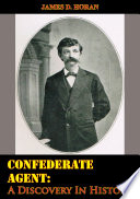 Confederate agent : a discovery in history /