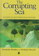 The corrupting sea : a study of Mediterranean history / Peregrine Horden and Nicholas Purcell.