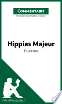 Hippias Majeur de Platon (Commentaire) : Comprendre la Philosophie Avec LePetitPhilosophe. fr /