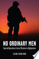 No ordinary men : special operations forces missions in Afghanistan /