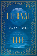 Eternal life : a novel / Dara Horn.