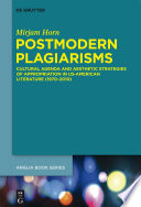 Postmodern plagiarisms : cultural agenda and aesthetic strategies of appropriation in US-American literature (1970-2010) / Mirjam Horn.