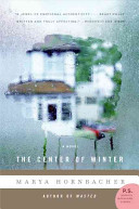 The center of winter / Marya Hornbacher.