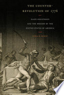 The counter-revolution of 1776 : slave resistance and the origins of the United States of America / Gerald Horne.