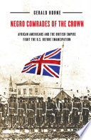 Negro comrades of the Crown : African Americans and the British Empire fight the U.S. before emancipation /