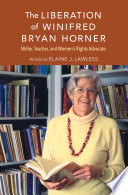 The liberation of Winifred Bryan Horner : writer, teacher, and women's rights advocate/