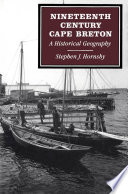 Nineteenth-century Cape Breton : a historical geography / Stephen J. Hornsby.