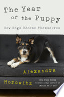 The year of the puppy : how dogs become themselves /