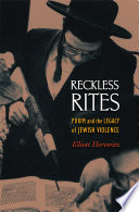 Reckless rites : Purim and the legacy of Jewish violence / Elliot Horowitz.