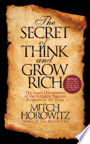 The Secret of Think and Grow Rich : the Inner Dimensions of the Greatest Success Program of All Time /