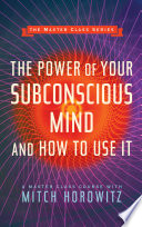 The power of your subconscious mind and how to use it /