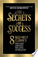 The secrets of success : 8 self-help classics that have changed the lives of millions.