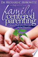 Family centered parenting : your guide for growing great families /