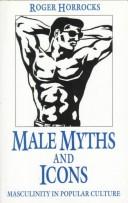 Male myths and icons : masculinity in popular culture /