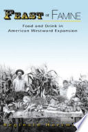 Feast or famine : food and drink in American westward expansion / Reginald Horsman.