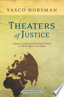 Theaters of justice : judging, staging, and working through in Arendt, Brecht, and Delbo /