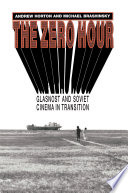 The zero hour : glasnost and Soviet cinema in transition /