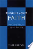 Thinking about faith : speculative theology.