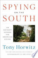 Spying on the South : an odyssey across the American divide / Tony Horwitz.