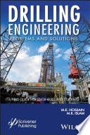 Drilling engineering problems and solutions : a field guide for engineers and students / M. E. Hossain, M. R. Islam.