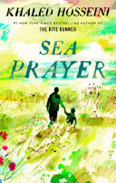 Sea prayer / Khaled Hosseini ; illustrated by Dan Williams.